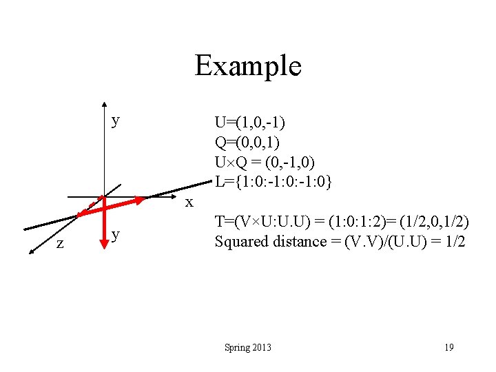 Example y U=(1, 0, -1) Q=(0, 0, 1) U Q = (0, -1, 0)