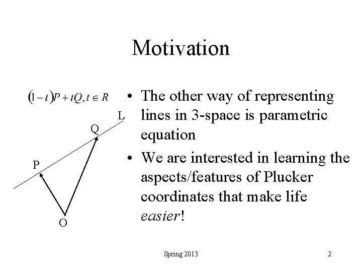 Motivation Q P O • The other way of representing L lines in 3