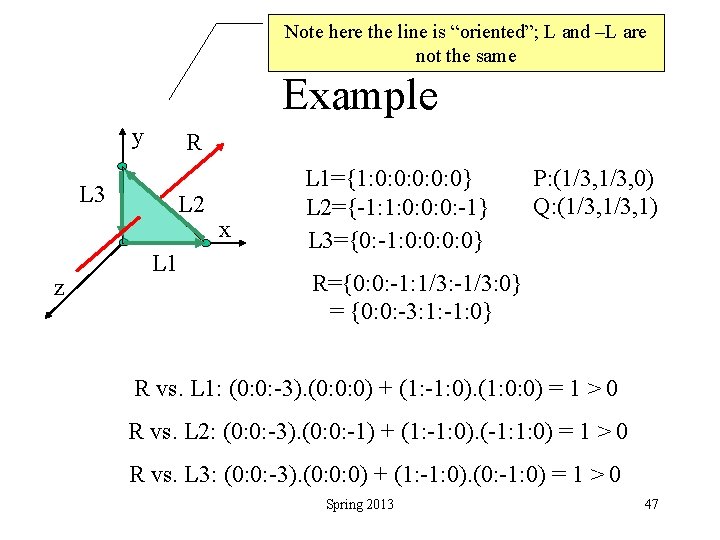 Note here the line is “oriented”; L and –L are not the same Example