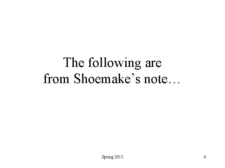 The following are from Shoemake’s note… Spring 2013 6 