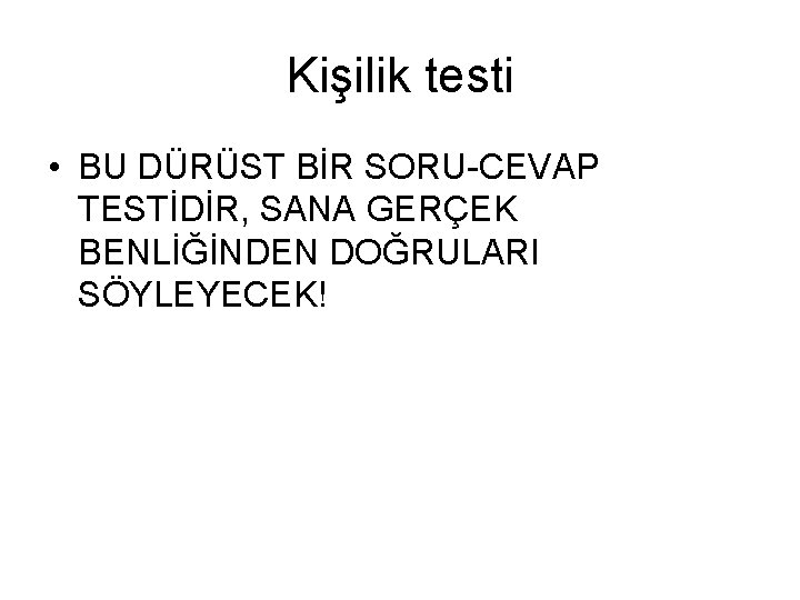 Kişilik testi • BU DÜRÜST BİR SORU-CEVAP TESTİDİR, SANA GERÇEK BENLİĞİNDEN DOĞRULARI SÖYLEYECEK! 