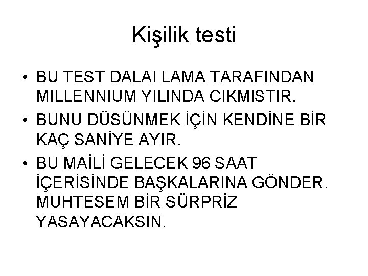 Kişilik testi • BU TEST DALAI LAMA TARAFINDAN MILLENNIUM YILINDA CIKMISTIR. • BUNU DÜSÜNMEK