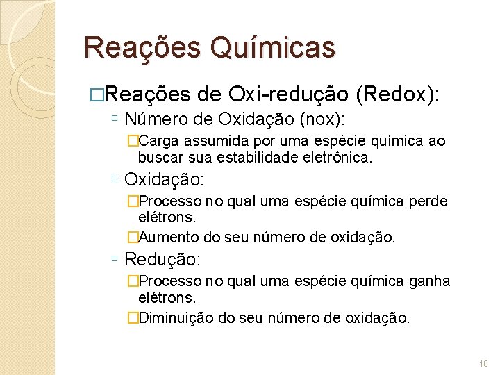Reações Químicas �Reações de Oxi-redução Número de Oxidação (nox): (Redox): �Carga assumida por uma Reações Químicas �Reações de Oxi-redução Número de Oxidação (nox): (Redox): �Carga assumida por uma