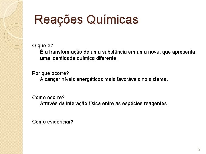Reações Químicas O que é? É a transformação de uma substância em uma nova, Reações Químicas O que é? É a transformação de uma substância em uma nova,