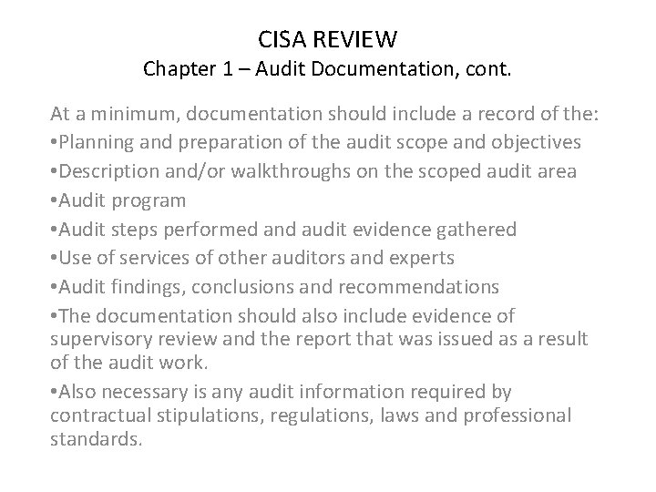 CISA REVIEW Chapter 1 – Audit Documentation, cont. At a minimum, documentation should include