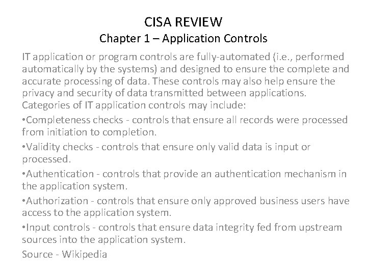 CISA REVIEW Chapter 1 – Application Controls IT application or program controls are fully-automated