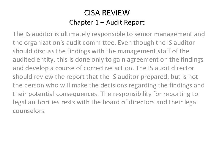 CISA REVIEW Chapter 1 – Audit Report The IS auditor is ultimately responsible to