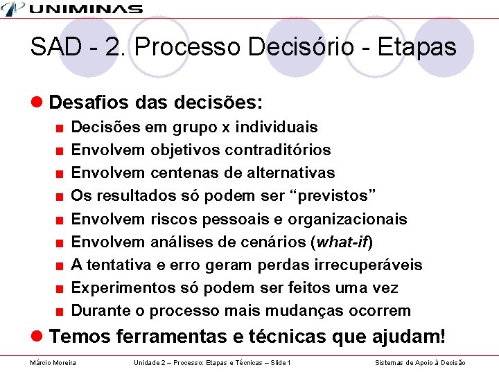 SAD - 2. Processo Decisório - Etapas l Desafios das decisões: ■ ■ ■