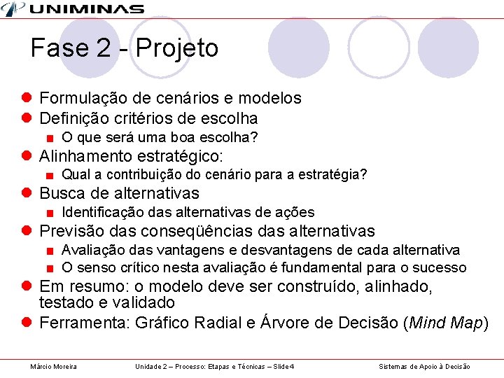 Fase 2 - Projeto l Formulação de cenários e modelos l Definição critérios de