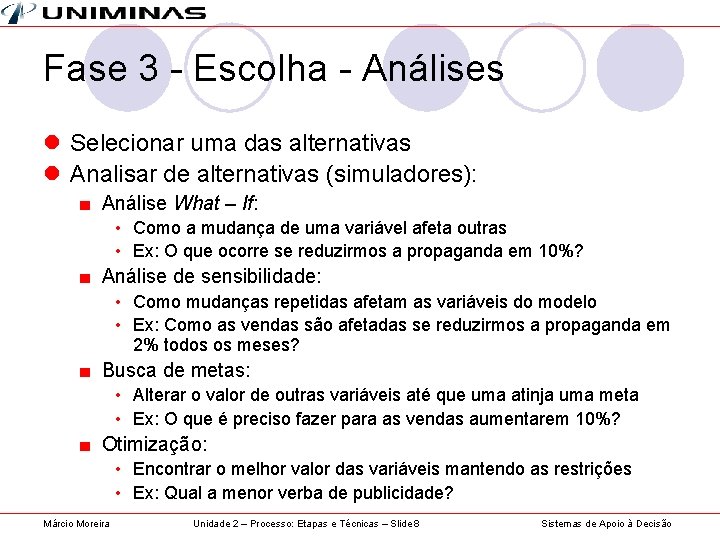 Fase 3 - Escolha - Análises l Selecionar uma das alternativas l Analisar de