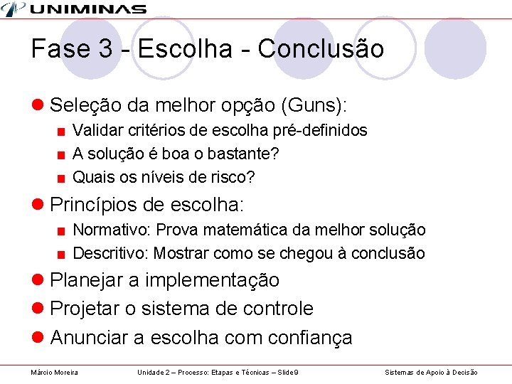 Fase 3 - Escolha - Conclusão l Seleção da melhor opção (Guns): ■ Validar