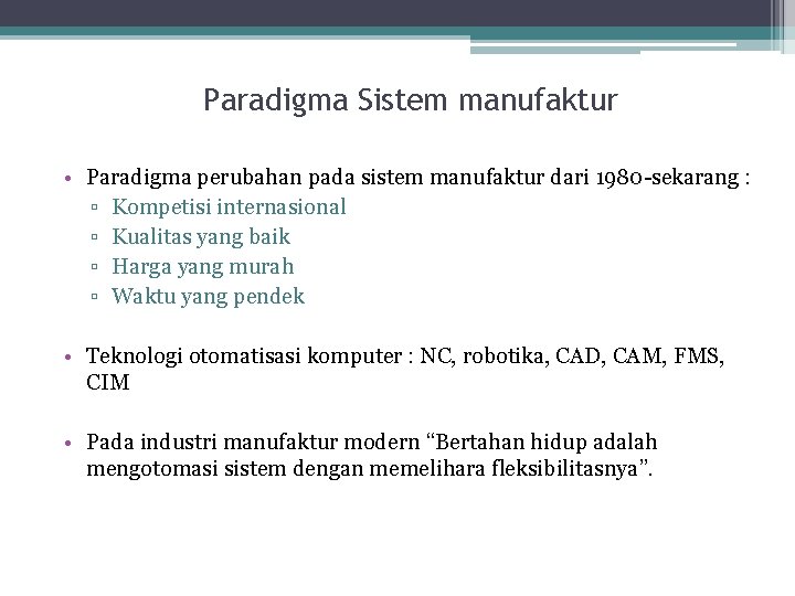 Paradigma Sistem manufaktur • Paradigma perubahan pada sistem manufaktur dari 1980 -sekarang : ▫