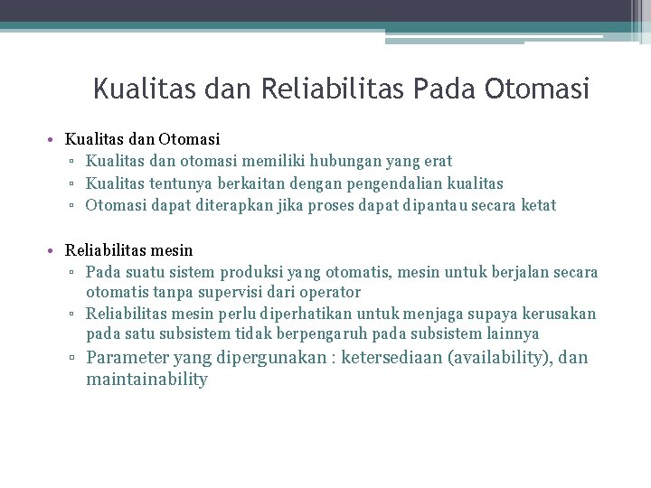Kualitas dan Reliabilitas Pada Otomasi • Kualitas dan Otomasi ▫ Kualitas dan otomasi memiliki