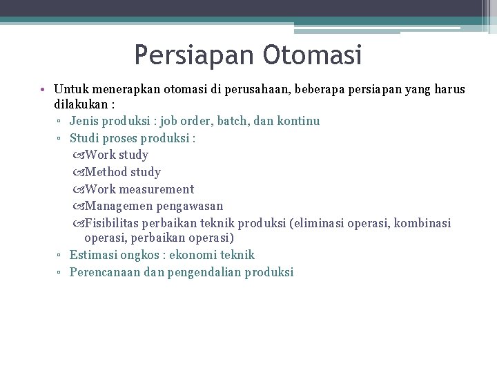 Persiapan Otomasi • Untuk menerapkan otomasi di perusahaan, beberapa persiapan yang harus dilakukan :