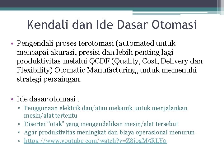 Kendali dan Ide Dasar Otomasi • Pengendali proses terotomasi (automated untuk mencapai akurasi, presisi