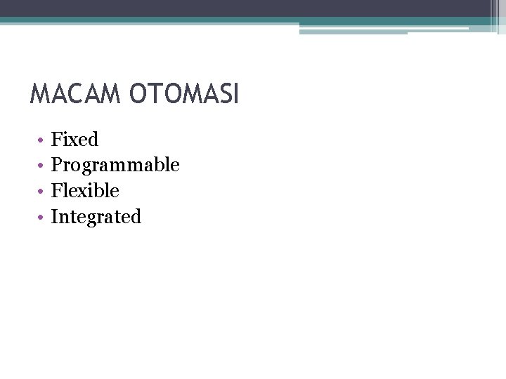MACAM OTOMASI • • Fixed Programmable Flexible Integrated 