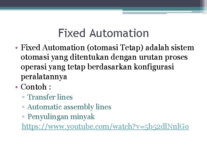 Fixed Automation • Fixed Automation (otomasi Tetap) adalah sistem otomasi yang ditentukan dengan urutan