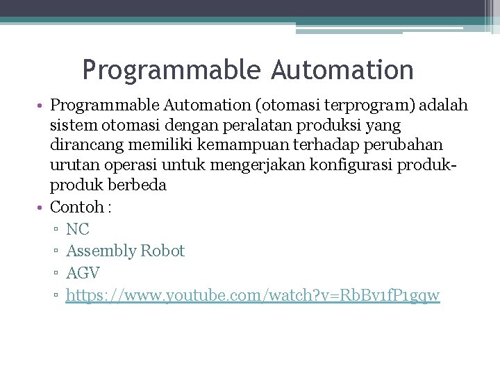 Programmable Automation • Programmable Automation (otomasi terprogram) adalah sistem otomasi dengan peralatan produksi yang