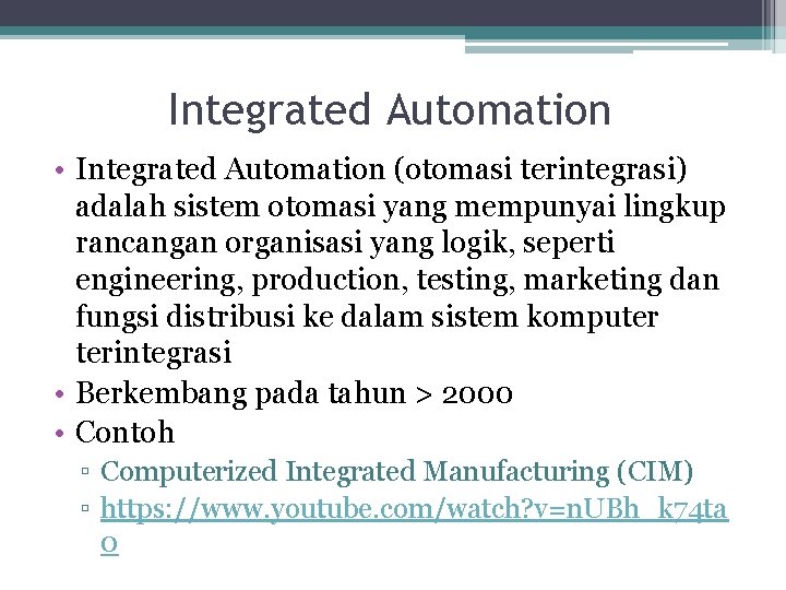 Integrated Automation • Integrated Automation (otomasi terintegrasi) adalah sistem otomasi yang mempunyai lingkup rancangan