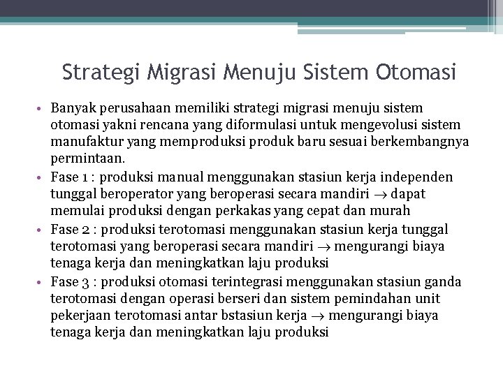 Strategi Migrasi Menuju Sistem Otomasi • Banyak perusahaan memiliki strategi migrasi menuju sistem otomasi