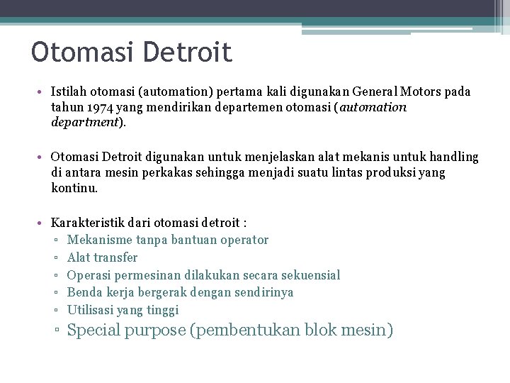Otomasi Detroit • Istilah otomasi (automation) pertama kali digunakan General Motors pada tahun 1974