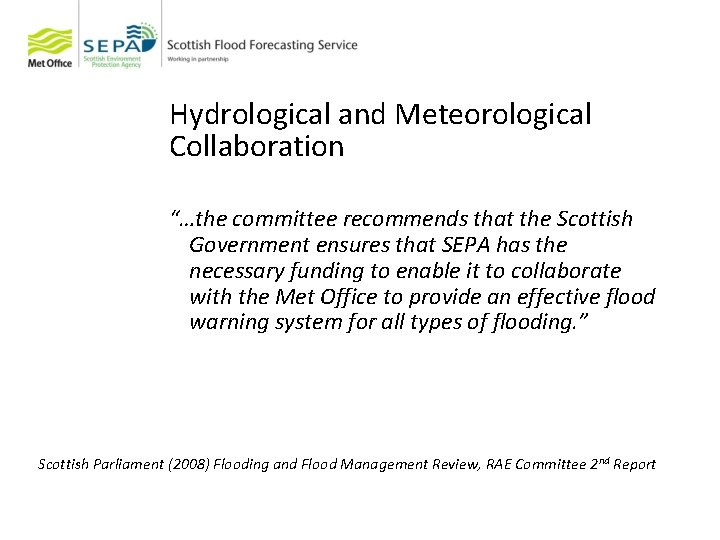 Hydrological and Meteorological Collaboration “…the committee recommends that the Scottish Government ensures that SEPA