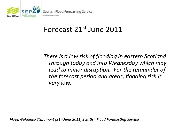 Forecast 21 st June 2011 There is a low risk of flooding in eastern