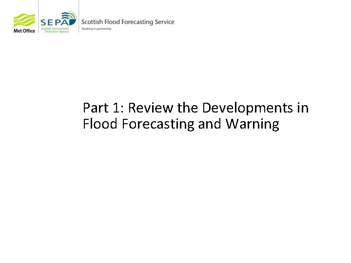 Part 1: Review the Developments in Flood Forecasting and Warning 