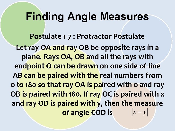 Finding Angle Measures Postulate 1 -7 : Protractor Postulate Let ray OA and ray