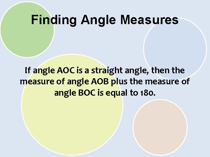 Finding Angle Measures If angle AOC is a straight angle, then the measure of