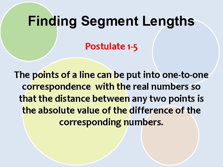 Finding Segment Lengths Postulate 1 -5 The points of a line can be put