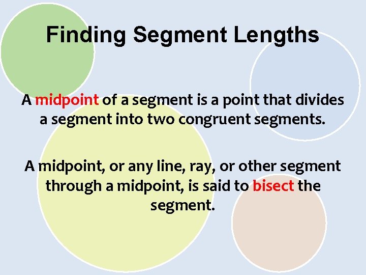 Finding Segment Lengths A midpoint of a segment is a point that divides a