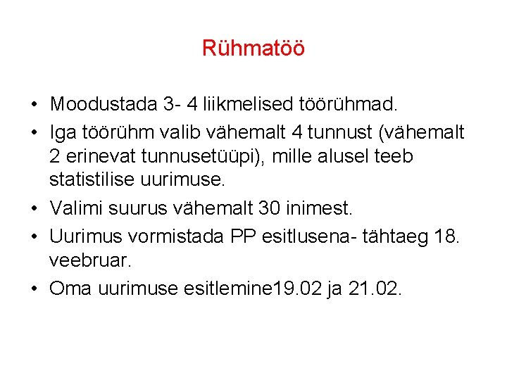 Rühmatöö • Moodustada 3 - 4 liikmelised töörühmad. • Iga töörühm valib vähemalt 4