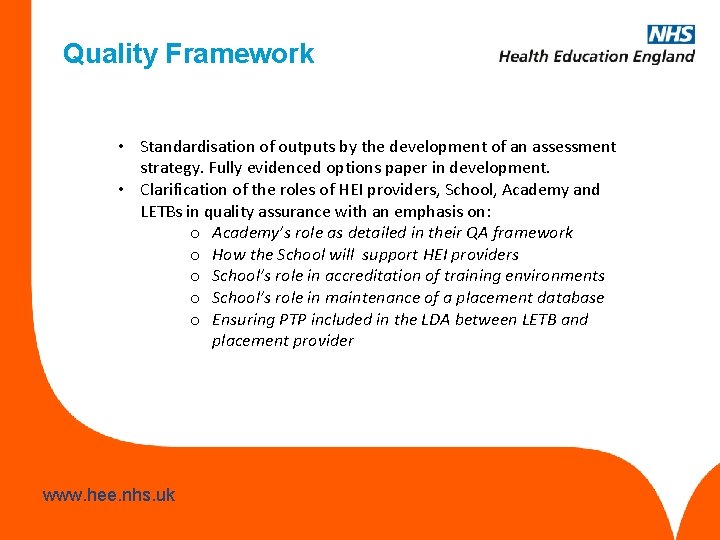 Quality Framework • Standardisation of outputs by the development of an assessment strategy. Fully