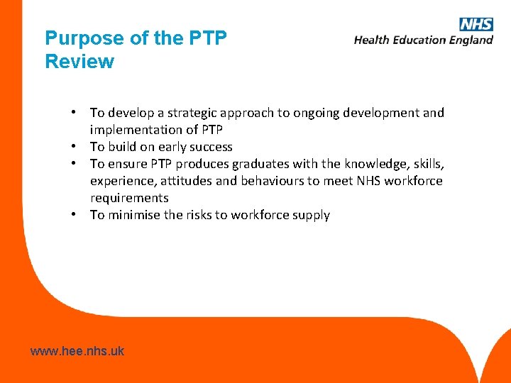 Purpose of the PTP Review • To develop a strategic approach to ongoing development