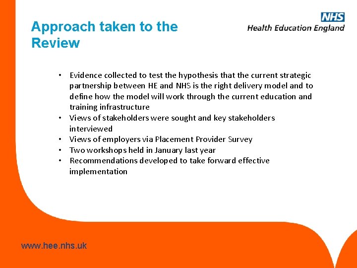 Approach taken to the Review • Evidence collected to test the hypothesis that the