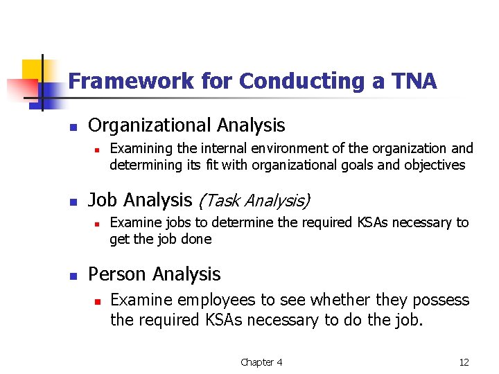 Framework for Conducting a TNA n Organizational Analysis n n Job Analysis (Task Analysis)