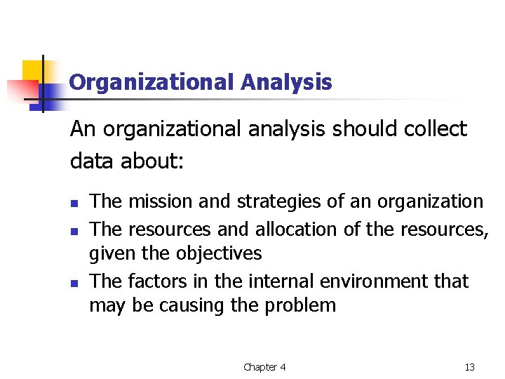 Organizational Analysis An organizational analysis should collect data about: n n n The mission