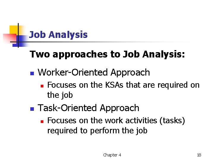 Job Analysis Two approaches to Job Analysis: n Worker-Oriented Approach n n Focuses on