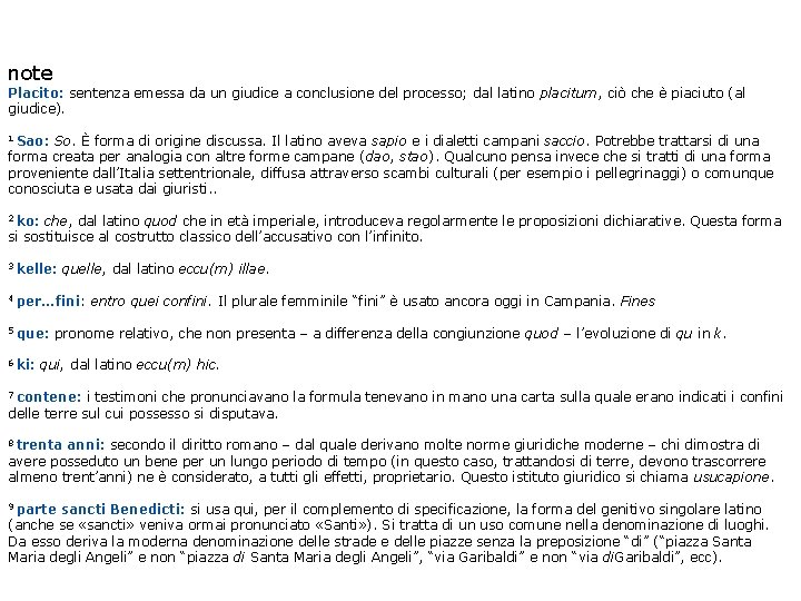 note Placito: sentenza emessa da un giudice a conclusione del processo; dal latino placitum,