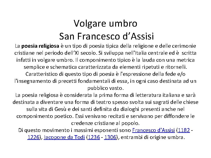 Volgare umbro San Francesco d’Assisi La poesia religiosa è un tipo di poesia tipica