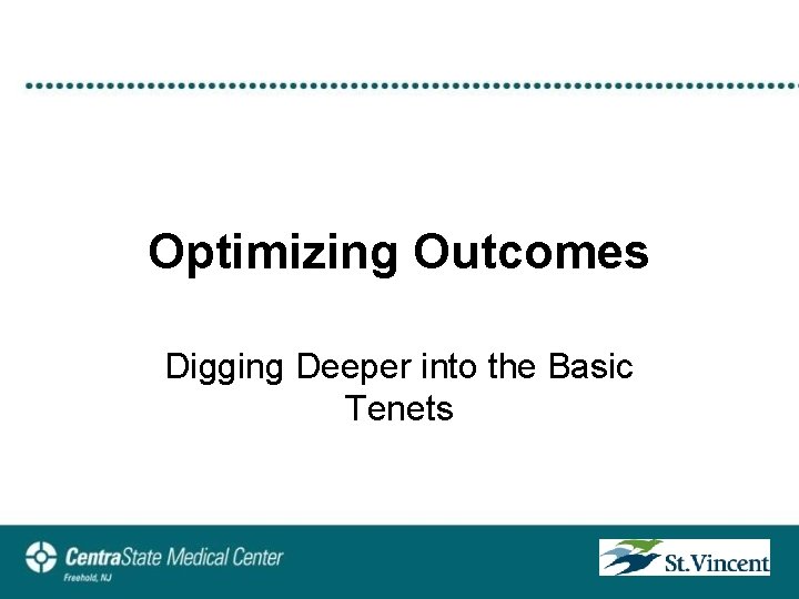 Optimizing Outcomes Digging Deeper into the Basic Tenets 