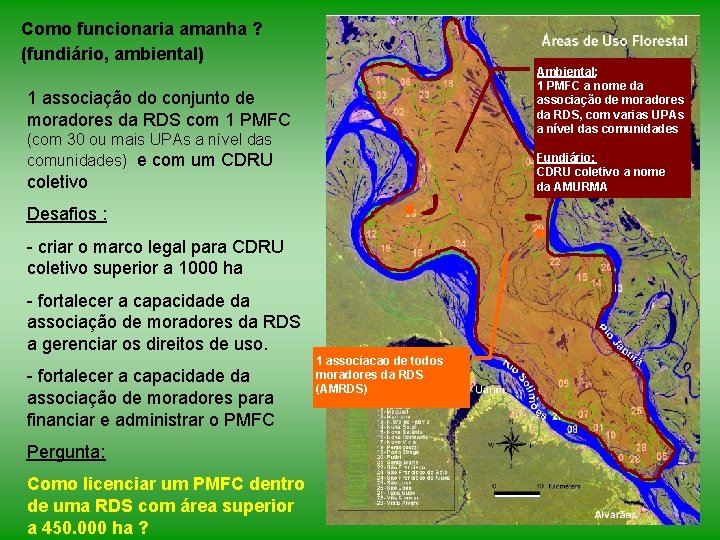 Como funcionaria amanha ? (fundiário, ambiental) Ambiental: 1 PMFC a nome da associação de