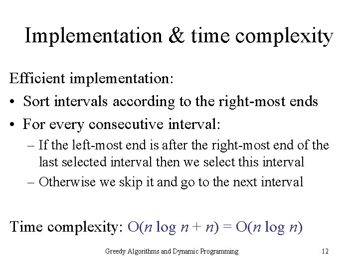 Implementation & time complexity Efficient implementation: • Sort intervals according to the right-most ends