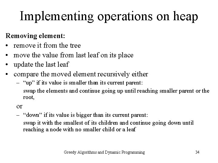 Implementing operations on heap Removing element: • remove it from the tree • move