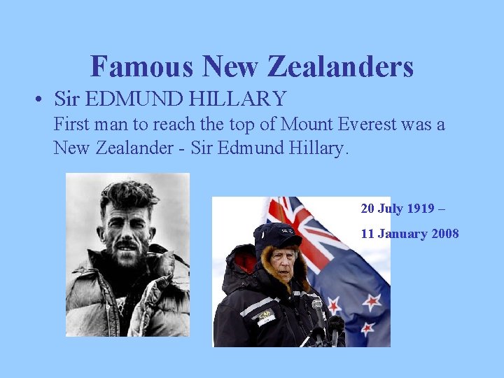 Famous New Zealanders • Sir EDMUND HILLARY First man to reach the top of