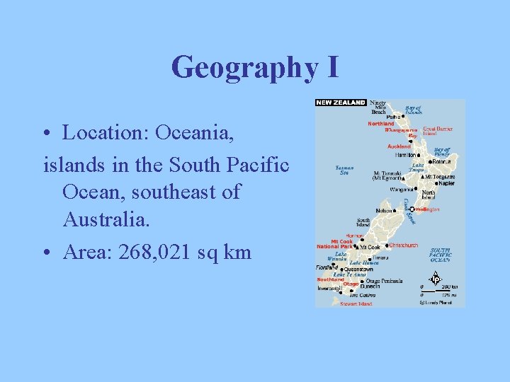 Geography I • Location: Oceania, islands in the South Pacific Ocean, southeast of Australia.