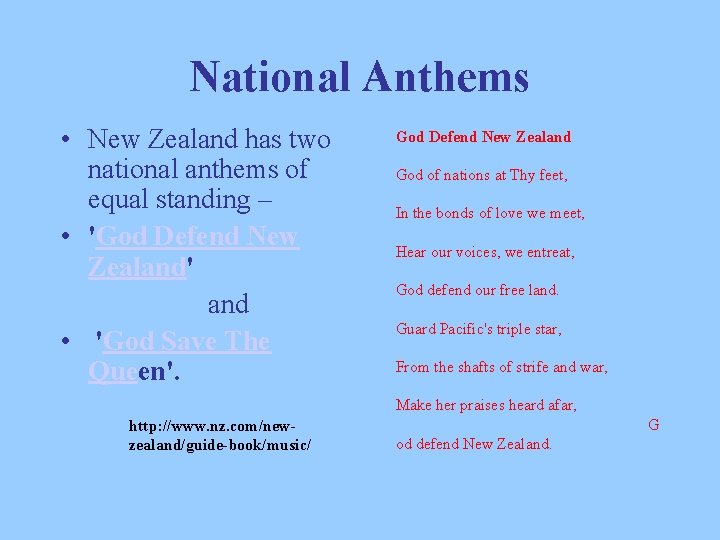 National Anthems • New Zealand has two national anthems of equal standing – •