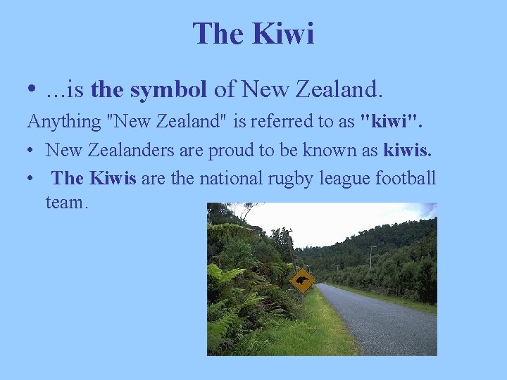 The Kiwi • . . . is the symbol of New Zealand. Anything "New