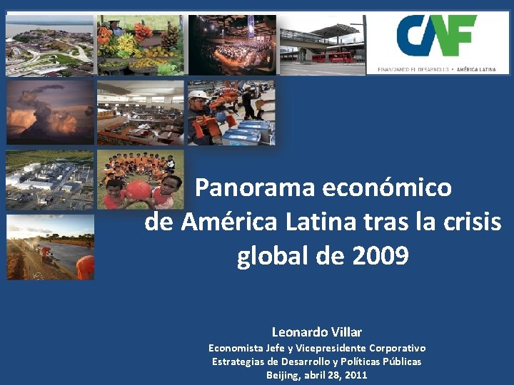 Panorama económico de América Latina tras la crisis global de 2009 Leonardo Villar Economista